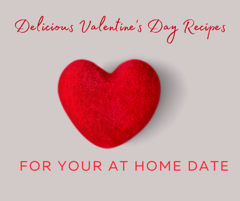 Delicious Valentine’s Day Recipes for Your At Home Date
